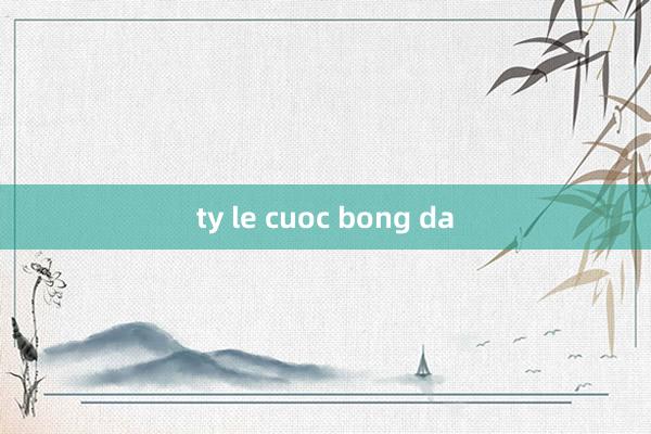 ty le cuoc bong da