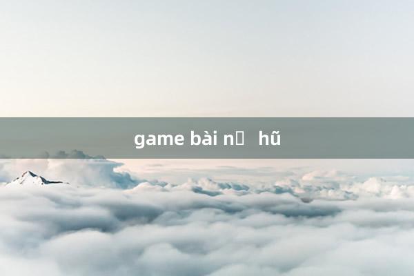 game bài nổ hũ