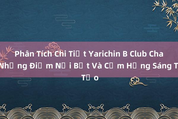 Phân Tích Chi Tiết Yarichin B Club Chap_ Những Điểm Nổi Bật Và Cảm Hứng Sáng Tạo