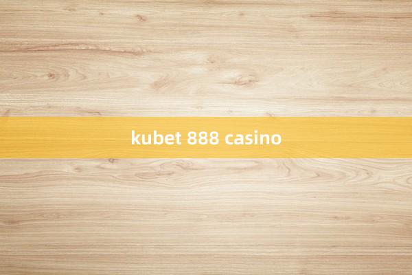 kubet 888 casino