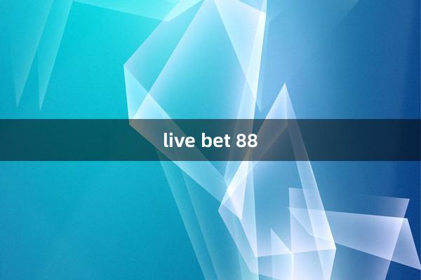 live bet 88