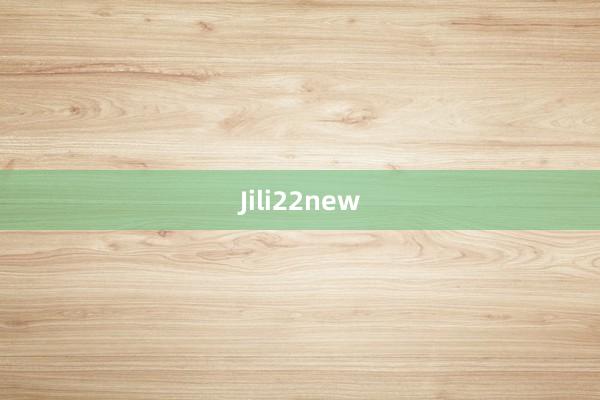 Jili22new