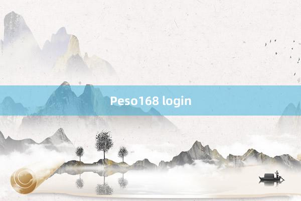 Peso168 login