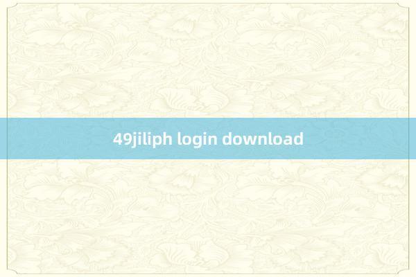 49jiliph login download