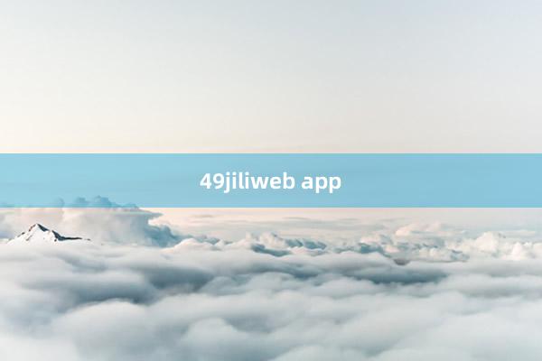 49jiliweb app