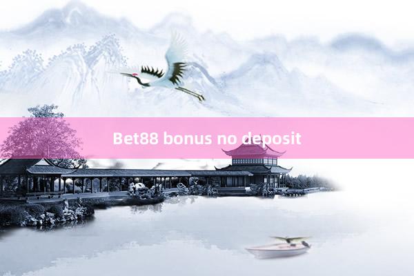 Bet88 bonus no deposit